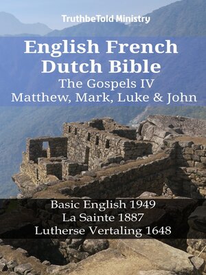 cover image of English French Dutch Bible--The Gospels IV--Matthew, Mark, Luke & John